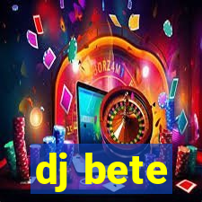 dj bete